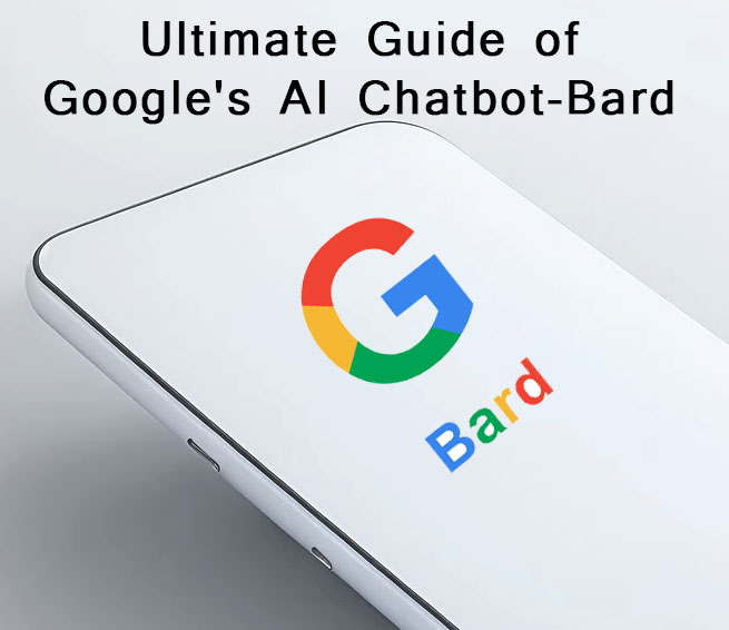 Google Bard - Ultimate Guide of Google's AI Chatbot 